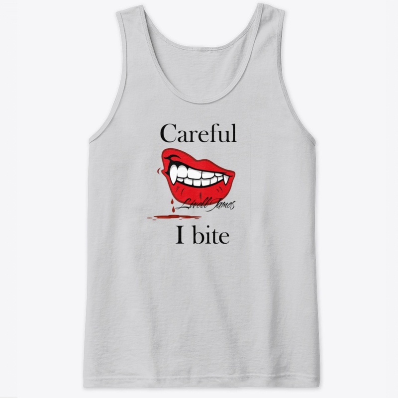 Careful I bite by Livell James 
