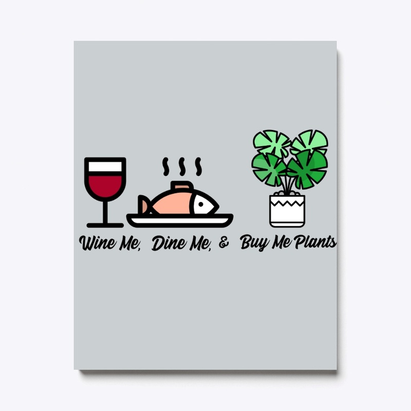 Wine Me, Dine Me, & Buy Me Plants
