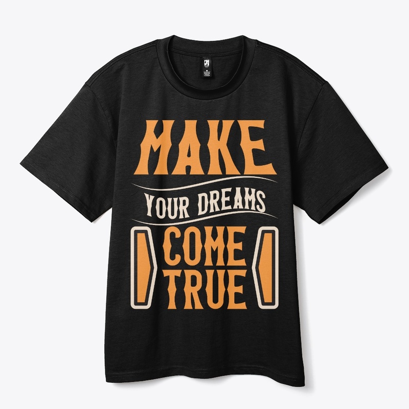 make your dreams come true