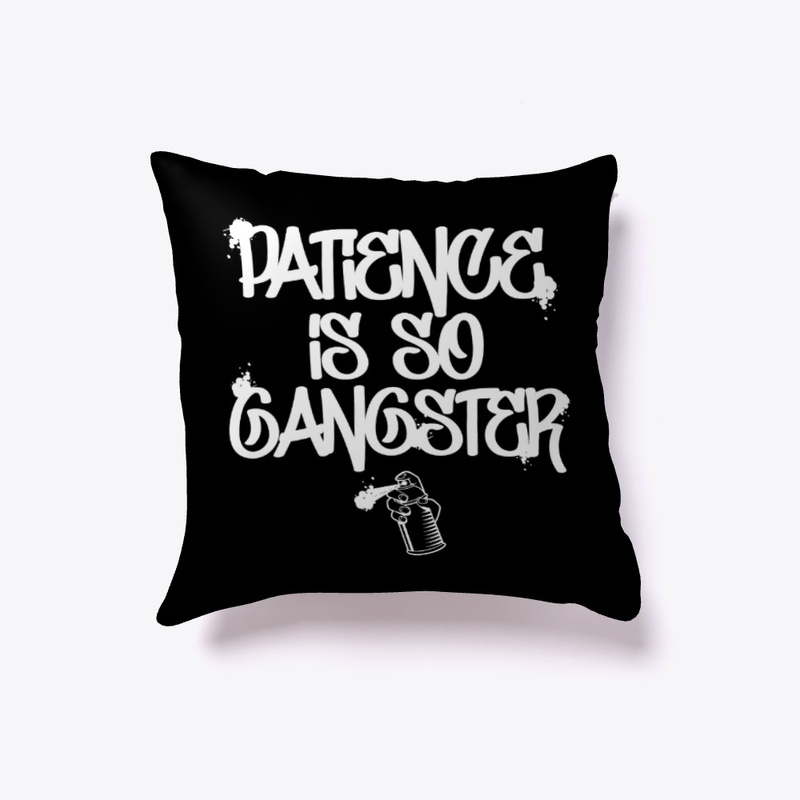 Patience Is So Gangster