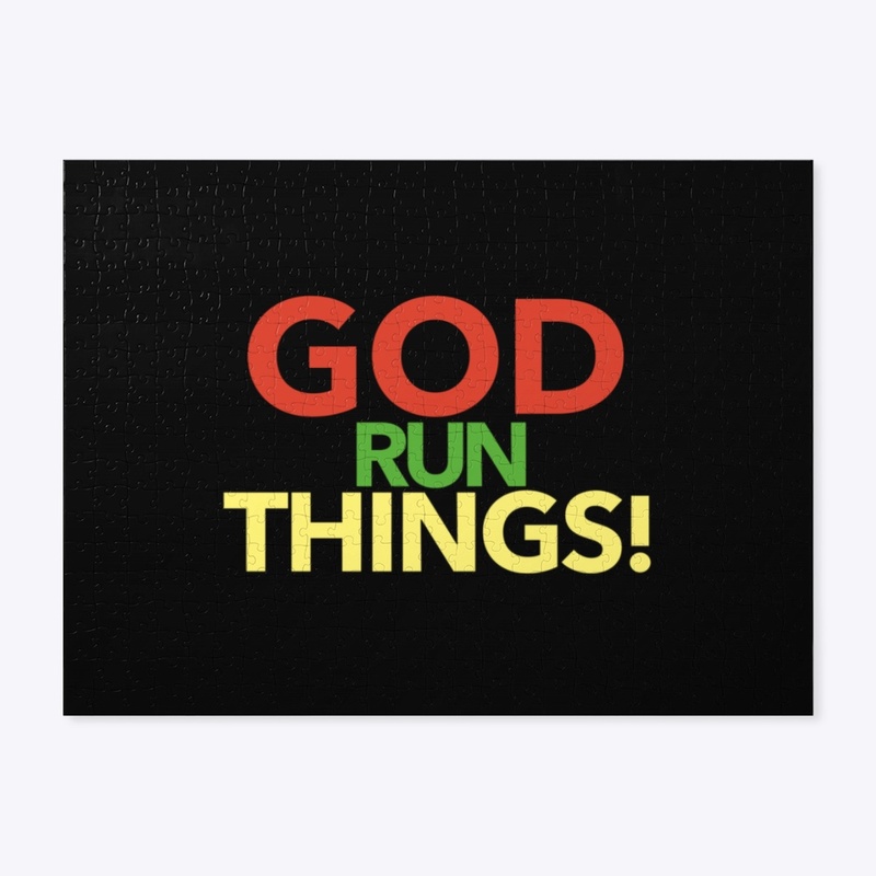 God Run Things!