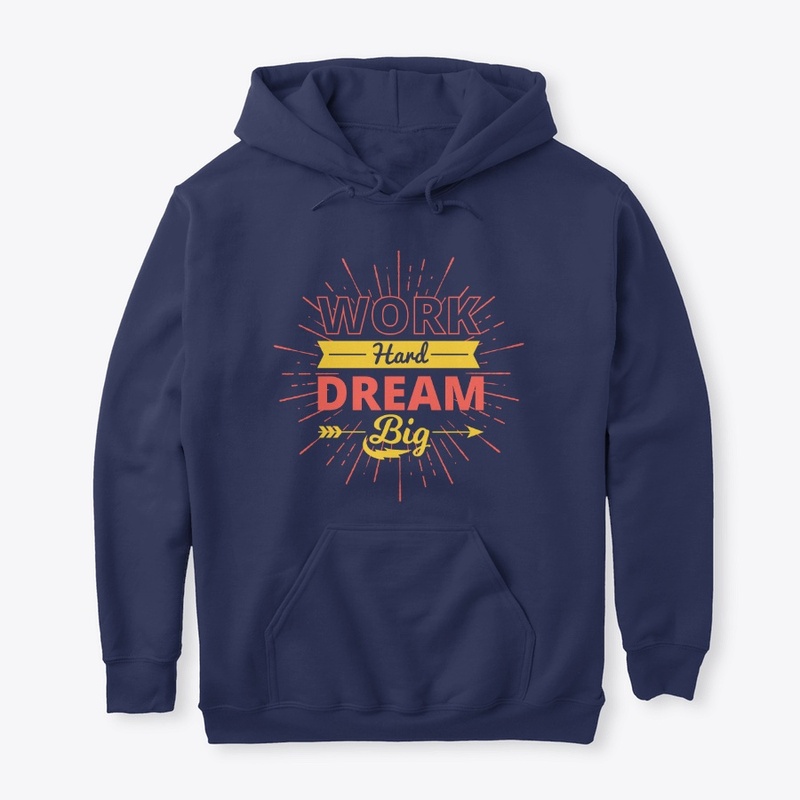 WORK HARD DREAM BIG