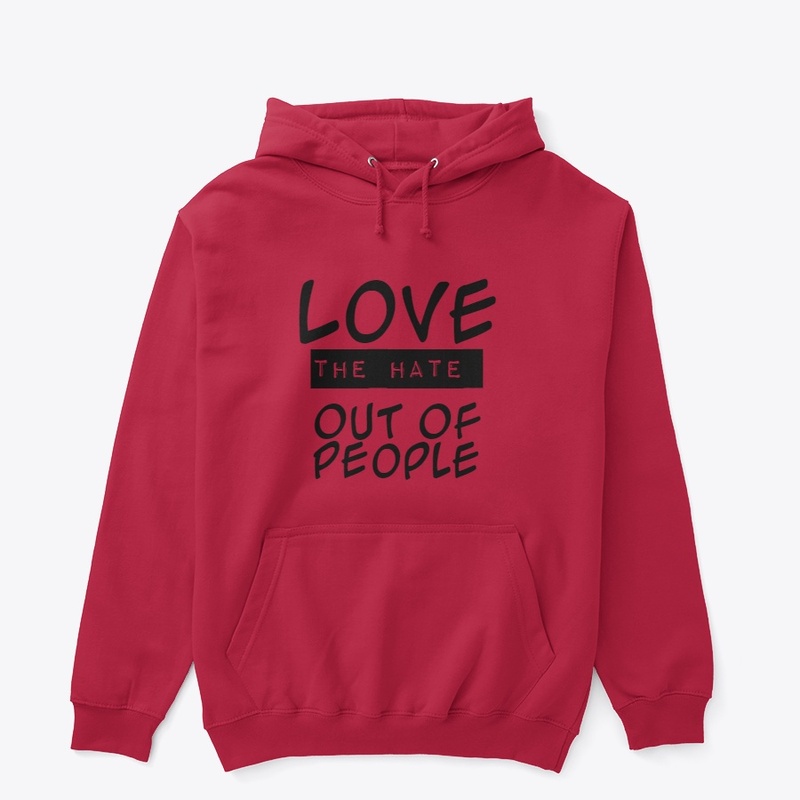 Love The Hate Out Of People