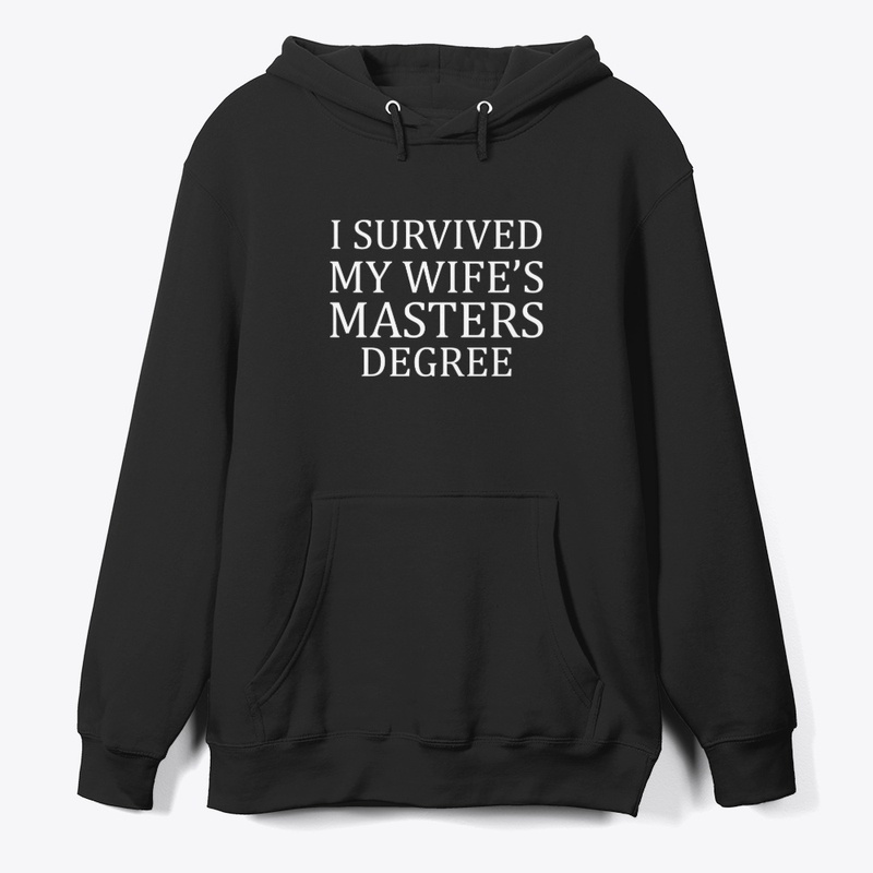 Survived Wife's Master's Degree Design