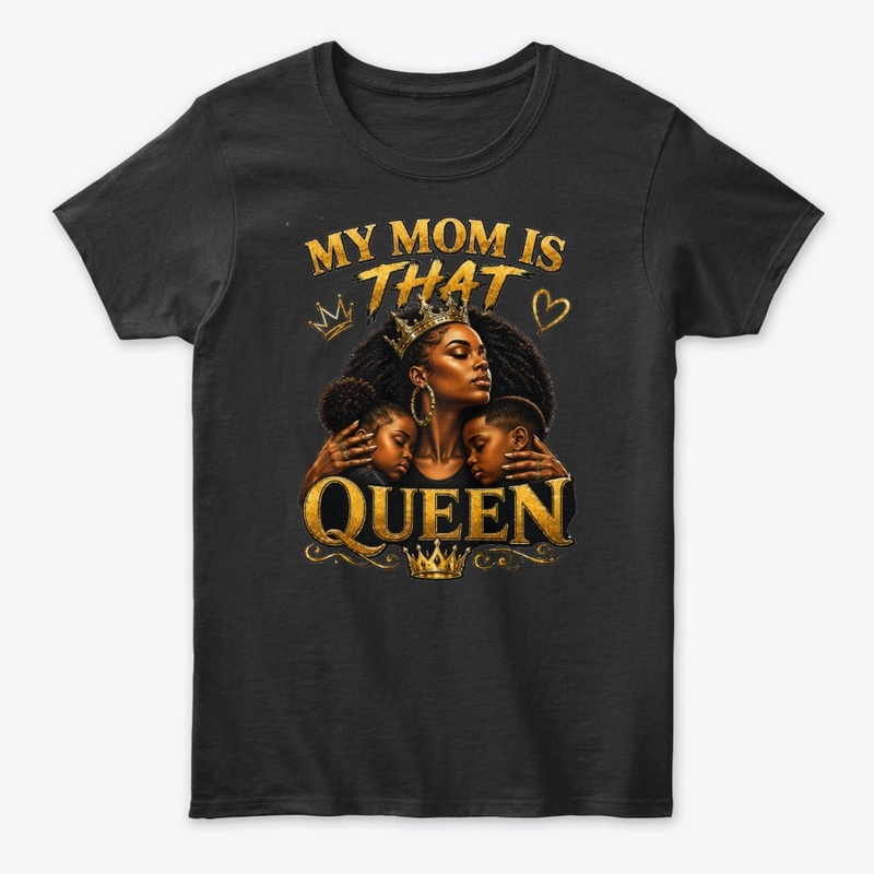 My mom is That Queen T-Shirt & Mug