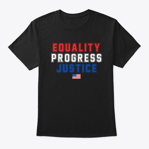 Equality Progress Justice Black T-Shirt Front