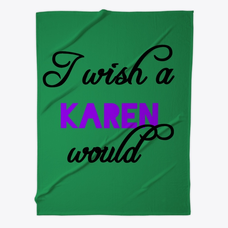 I wish a Karen would 
