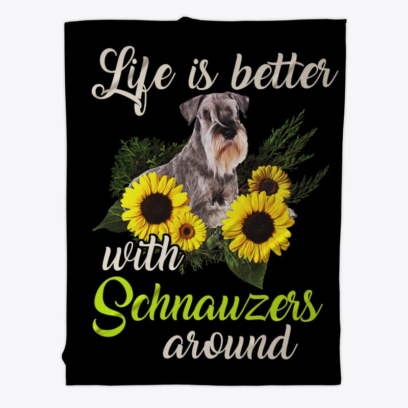 Life Is Better With Schnauzers Around