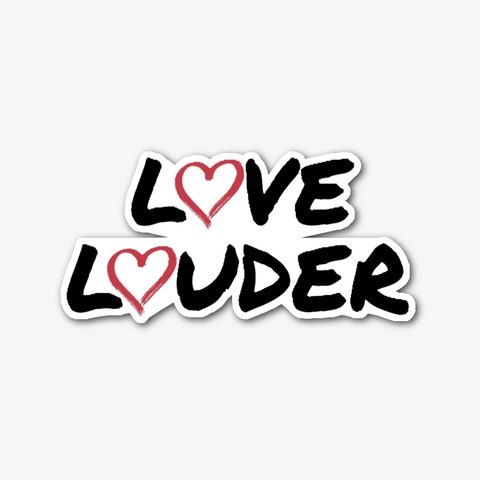 Love Louder Standard T-Shirt Front