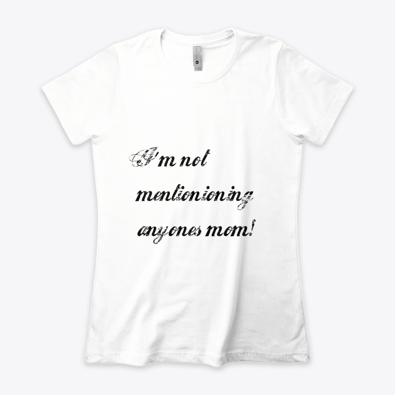 anyones mom!