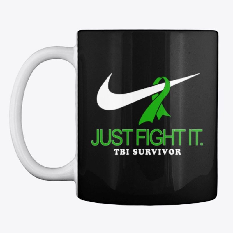 JUST FIGHT IT -  TBI SURVIVOR