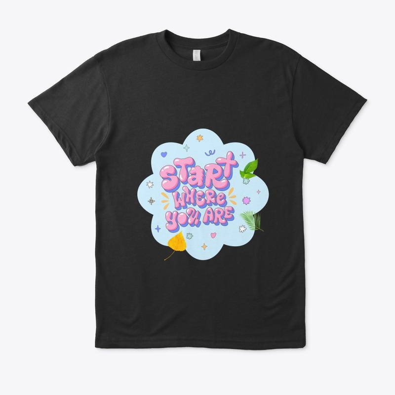 T Shirt start where are you
