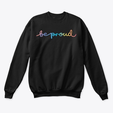 Be Proud Black T-Shirt Front