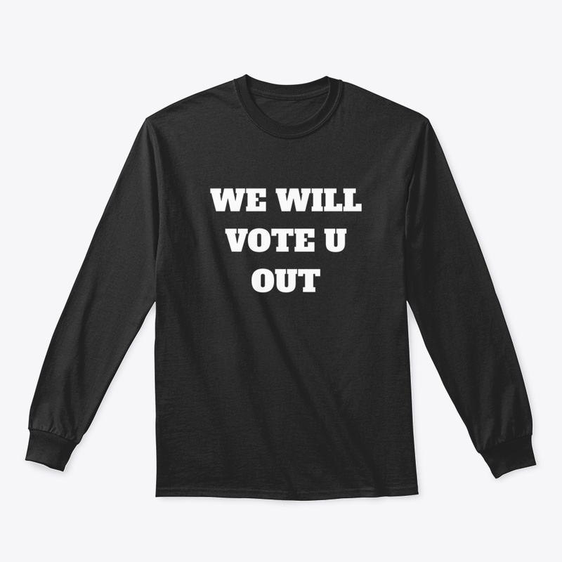 Vote We Will Vote You Out