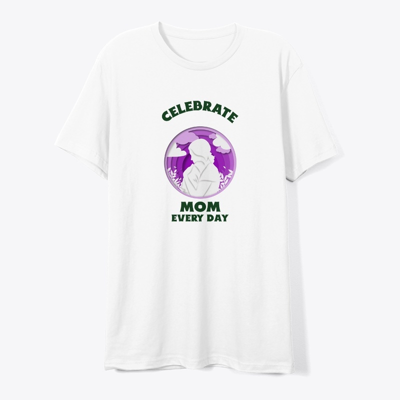 Celebrate Mom Every Day