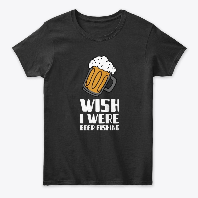 I Wish I Were Beer Fishing