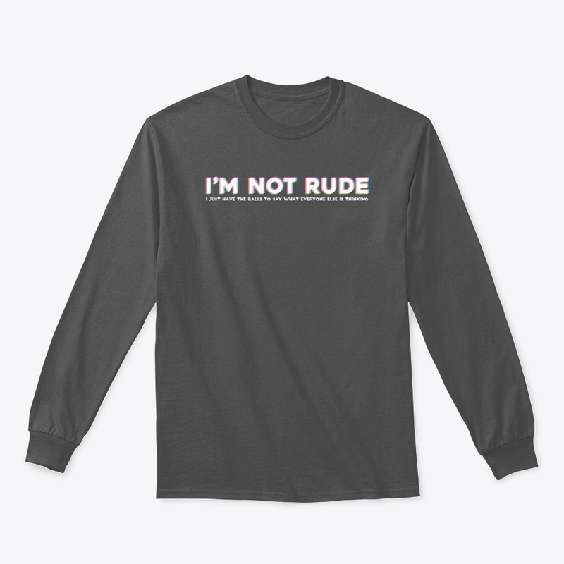 I'M NOT RUDE