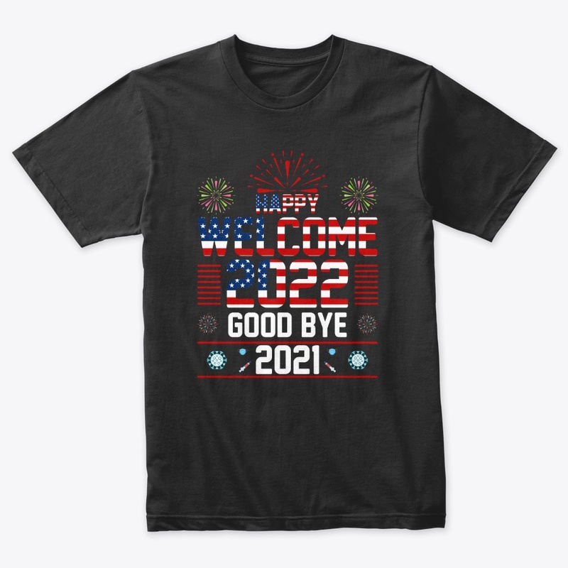 Happy New Year 2022 -T -Shirt