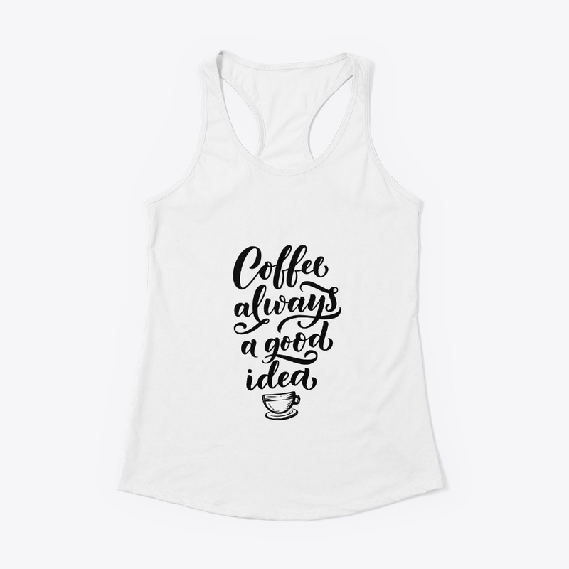 Coffee Always a Good Idea