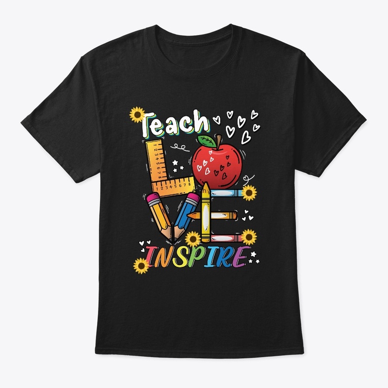 Teach Love Inspire T-Shirt