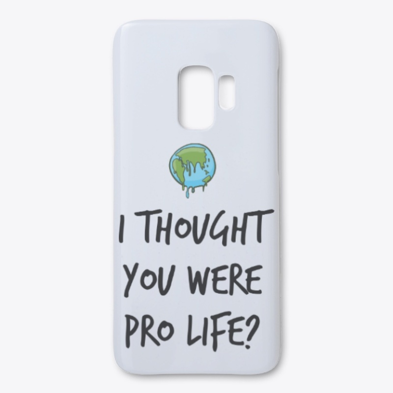 I thought you were pro life?