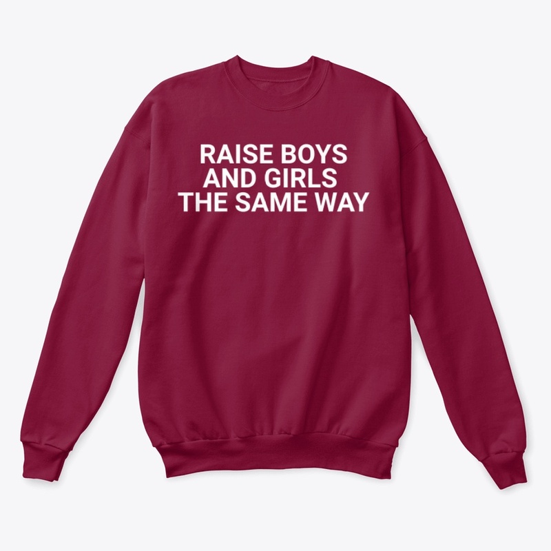 Raise Boys And Girls The Same Way