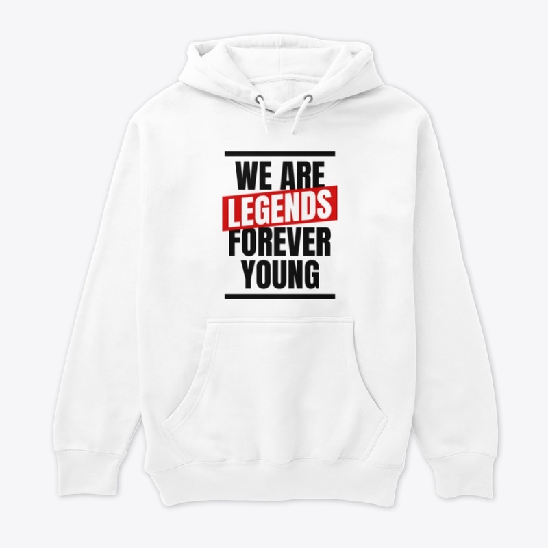 We are Legends Forever Young