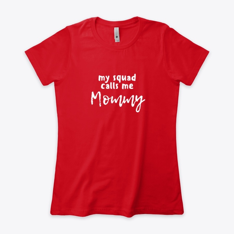 My Squad Calls Me Mommy