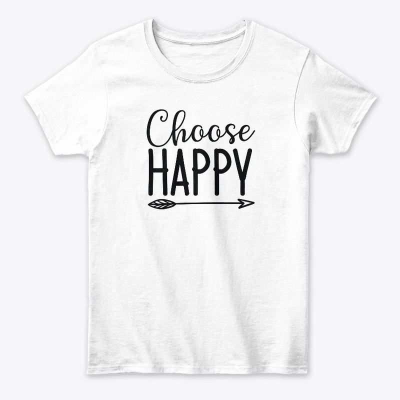 Choose Happy T shirt & Hoodies