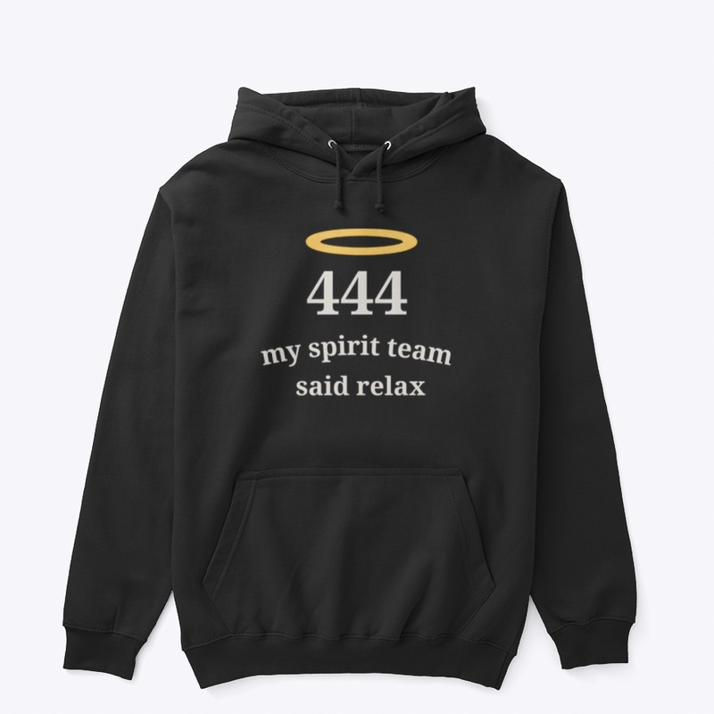 444 My Spirit Team Said Relax