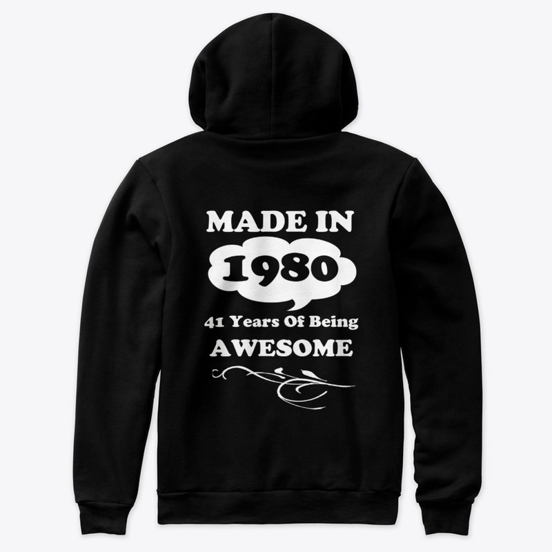 Made in 1980 -41 Years being Awesome