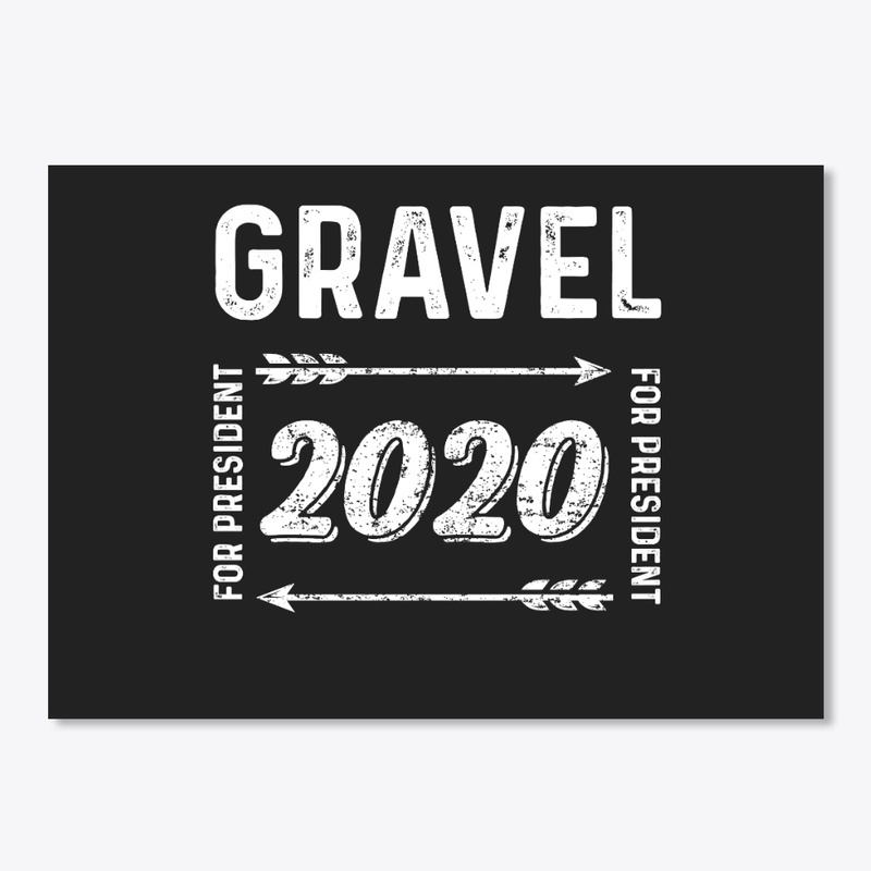 Gravel For President 2020 Gift