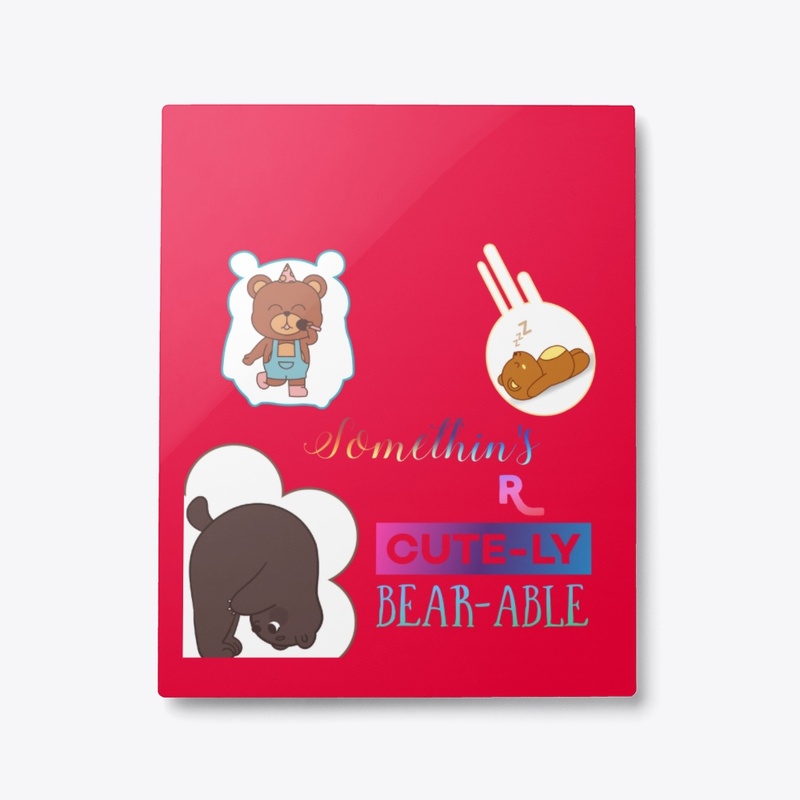 Somethin's R CUTE-LY BEAR-ABLE Products