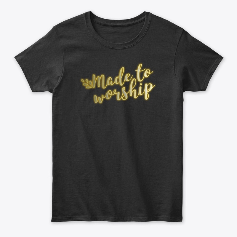 Christian Shirts Made To Worship