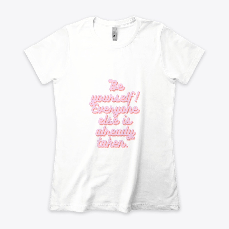 Be yourself!  T-shirt