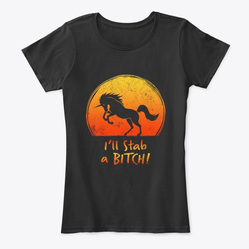 I'll Stab A Bitch Funny Unicorn Sarcasm