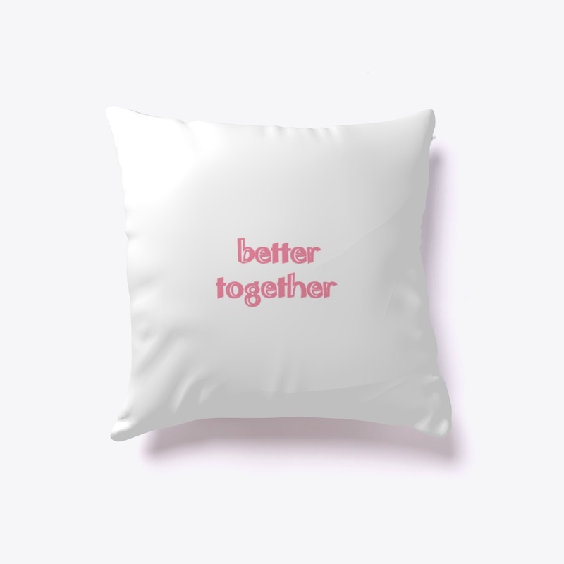 Better together 