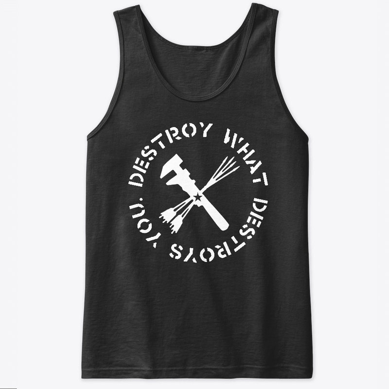 Destroy What Destroys You.