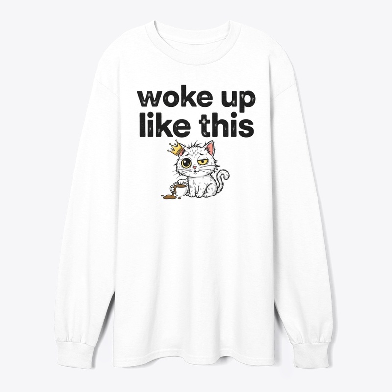 Woke Up Like This Purr-fect Morning Vibe