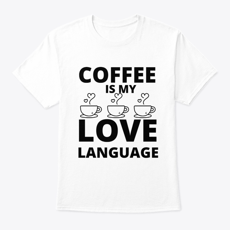 Coffee is my love language funny coffee 