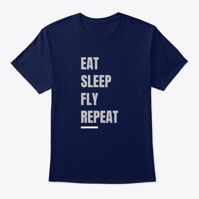 Eat sleep fly repeat
