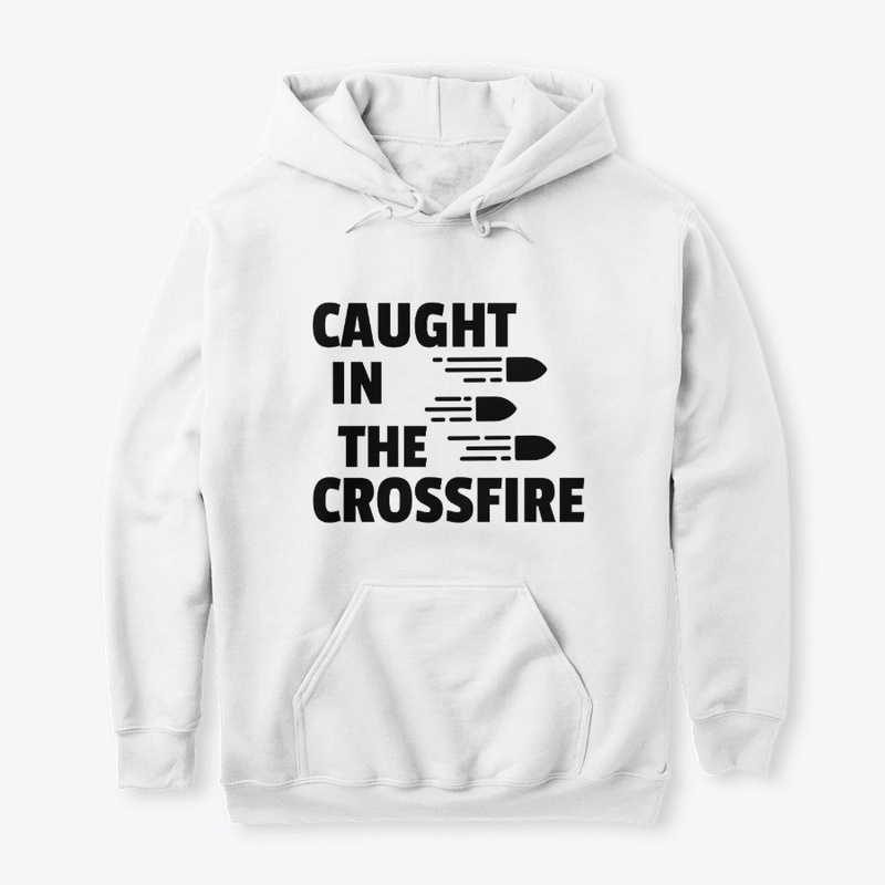 CAUGHT IN THE CROSSFIRE