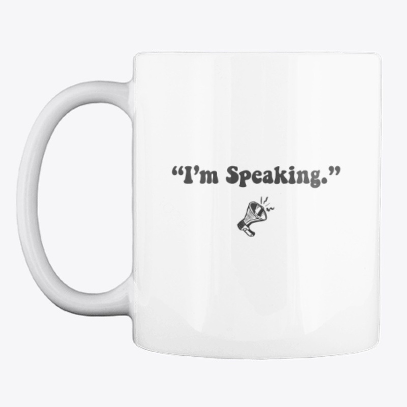 I'm Speaking (Black Lettering)