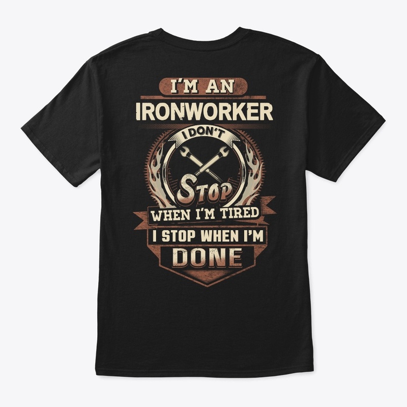 Ironworker I Stop When I'm Done
