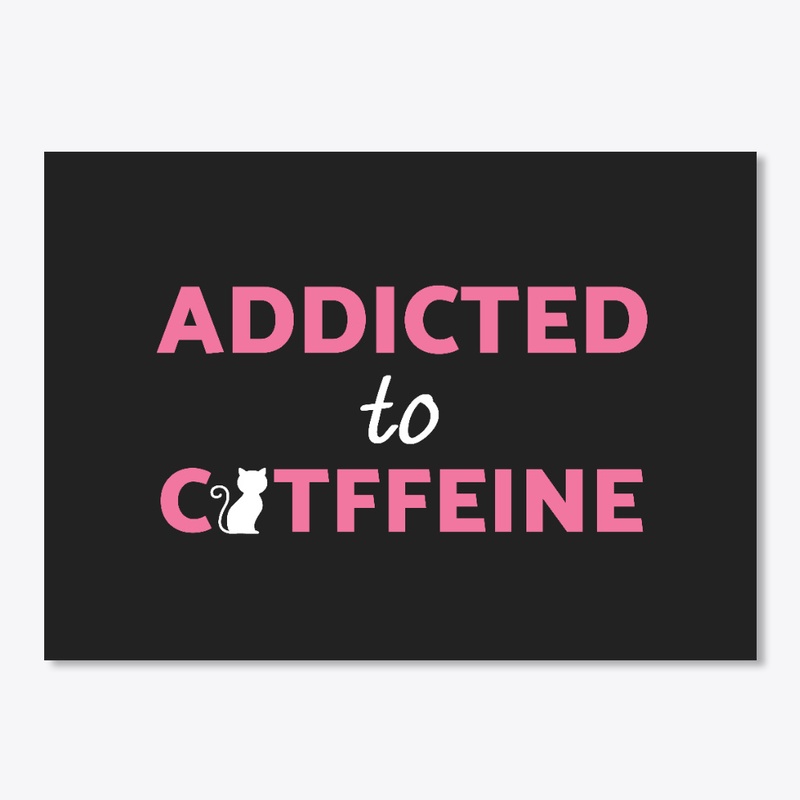 Addicted To Catffeine