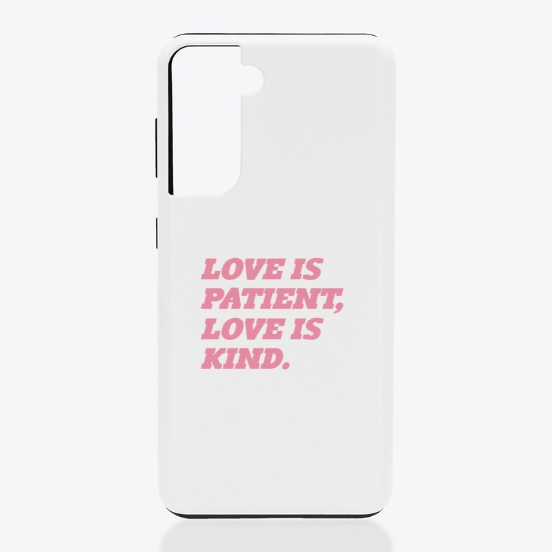 Love is Patient, Love is Kind.