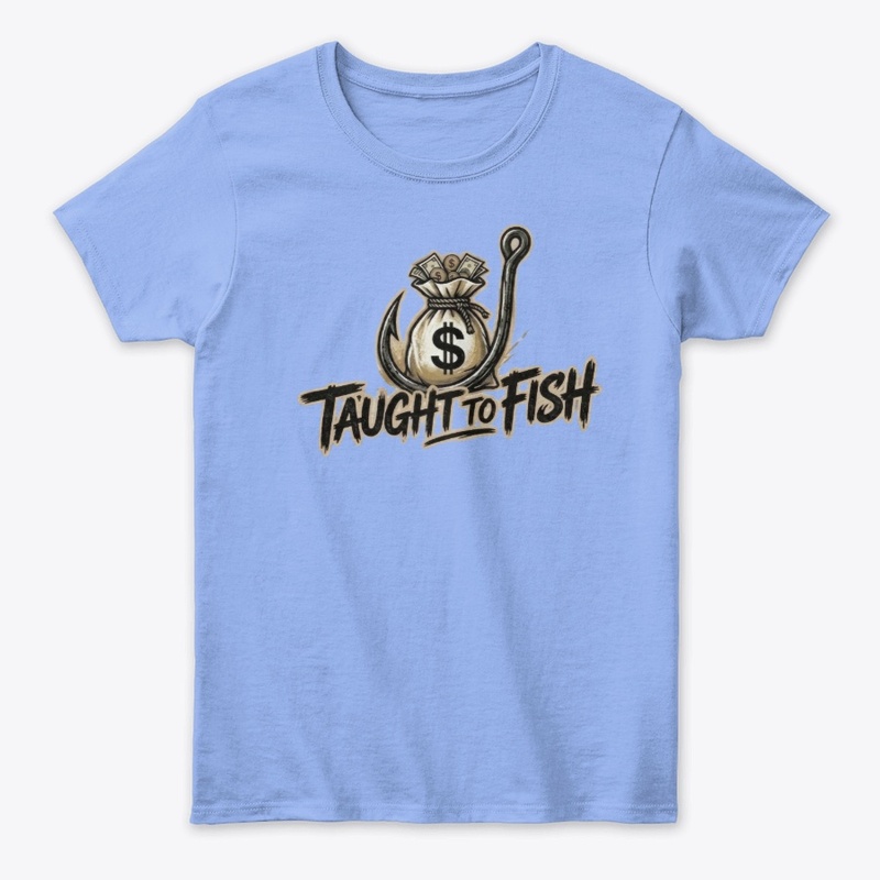 Taught To Fish