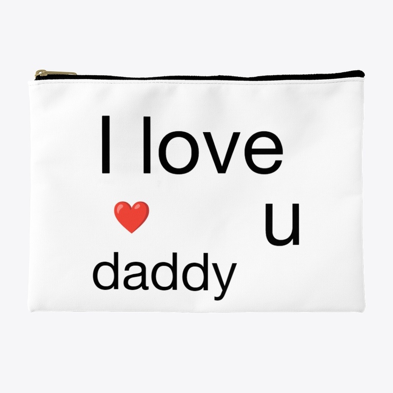 I love daddy 