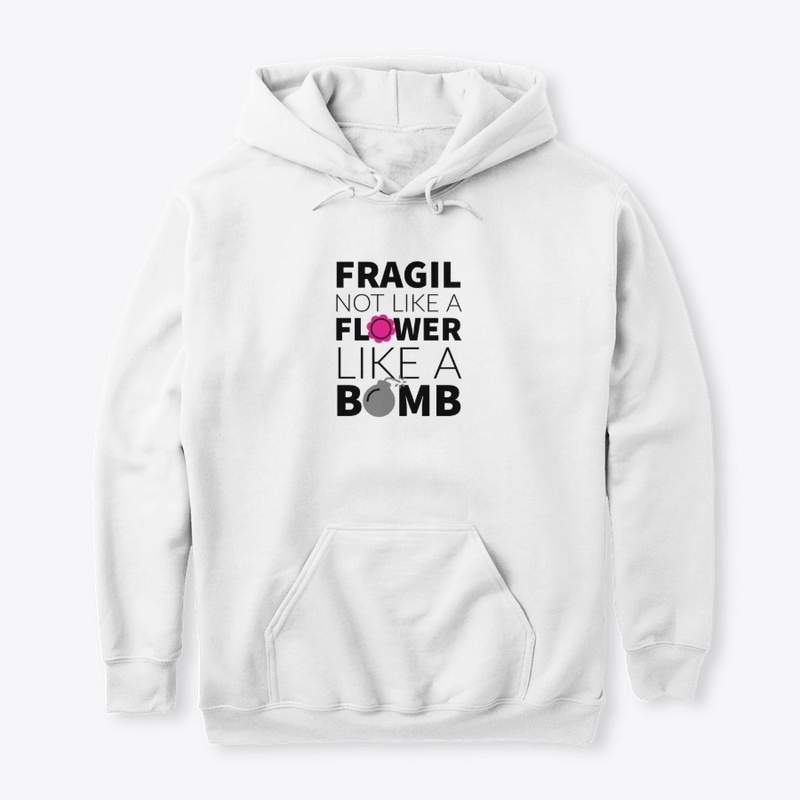 Fragil Not like a Flower, like a Bomb