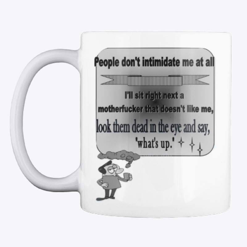 Quotes shirts- People  don't intimidate 